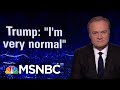 President Donald Trump's Day Of Strange And Confusing Statements | The Last Word | MSNBC