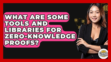 What Are Some Tools And Libraries For Zero-knowledge Proofs? - CryptoBasics360.com