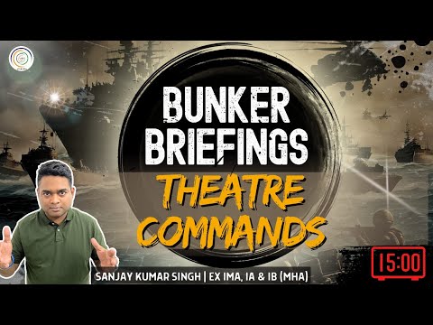 Bunker Briefings I Theatre Commands #indianarmy #capf #ibacio #cds #ssb #afcat #nda #defence