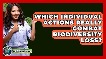 Which Individual Actions Really Combat Biodiversity Loss? - Earth Science Answers