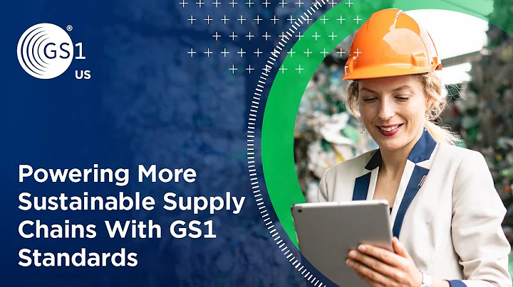 Powering More Sustainable Supply Chains with GS1 Standards