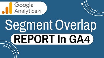 Segment overlap exploration report in Google Analytics4 - 2023