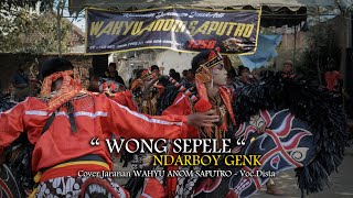 WONG SEPELE (Ndarboy Genk) Versi Jaranan WAHYU ANOM SAPUTRO - Voc DISTA