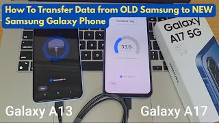 How to transfer data from Samsung galaxy A13 to Galaxy A17