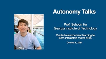 Autonomy Talks - Sehoon Ha: Guided reinforcement learning to learn interactive motor skills