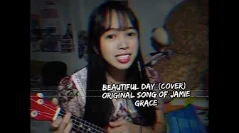 Beautiful day (cover) original song of Jamie grace Beautiful day (cover) original song of Jamie grace