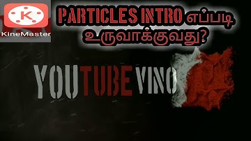 particles intro tamil &Text Animation  kinemaster tutorial in tamil (Youtube vino)