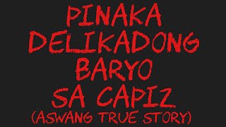 PINAKA DELIKADONG BARYO SA CAPIZ (Aswang True Story)