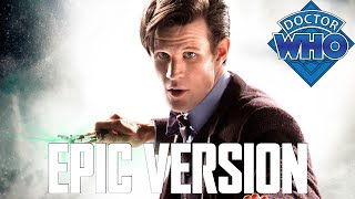 Doctor Who: Eleventh Doctor Theme (Matt Smith) | EPIC VERSION