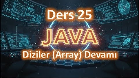 Java Dersleri #25 | Diziler -2 ( Array) Sort, toString, for each loop, scanner        (2025 Güncel)