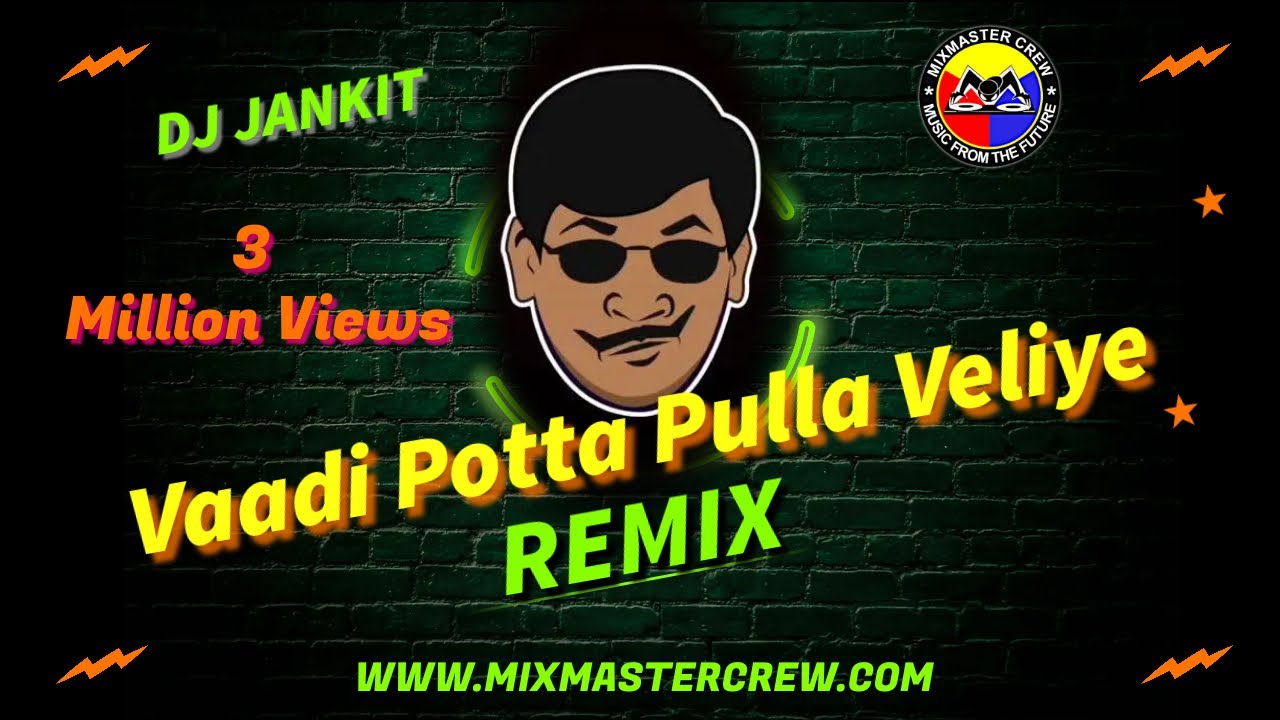 Dj Jankit  Vaadi Potta Pulla Veliye  Remix  MiXMaster Crew 