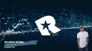 Ricardo Reyna - Turn Me On Original Mix