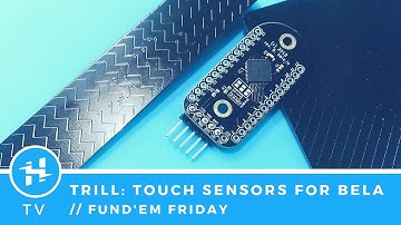 Trill: Touch Sensors for Bela (and Beyond!) // Fund