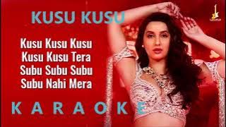 KUSU KUSU KARAOKE WITH LYRICS | Zahrah Khan | Dev Negi Nora Fatehi Tanishk Bagchi,Satyameva Jayate 2