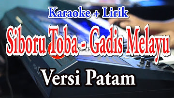 SIBORU TOBA - GADIS MELAYU [ KARAOKE] VERSI PATAM