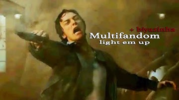 Multifandom - Light Em Up [+Biyazinha]