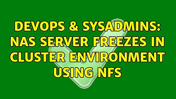 DevOps & SysAdmins: NAS server freezes in cluster environment using NFS