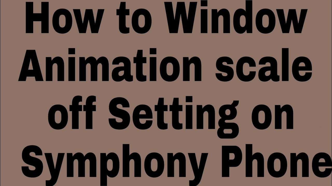 How to Window Animation scale off Setting on Symphony Phone - YouTube