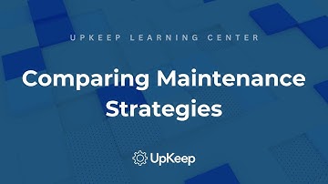 Understanding the Best Maintenance Strategies for Your Team - UpKeep