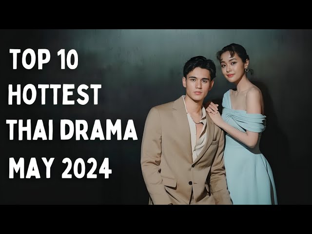 10 Hottest Thai Lakorn release in May 2024 | Thai Drama 2024 class=