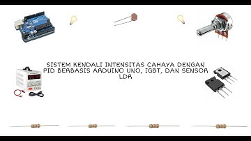Sistem Kendali Intensitas Cahaya dengan PID berbasis Arduino UNO, IGBT, dan Sensor LDR