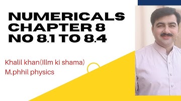 9th Class Physics ,Ch 8, Exercise Numerical No 8.1 to 8.4-Physics Ch 8Illm ki shama