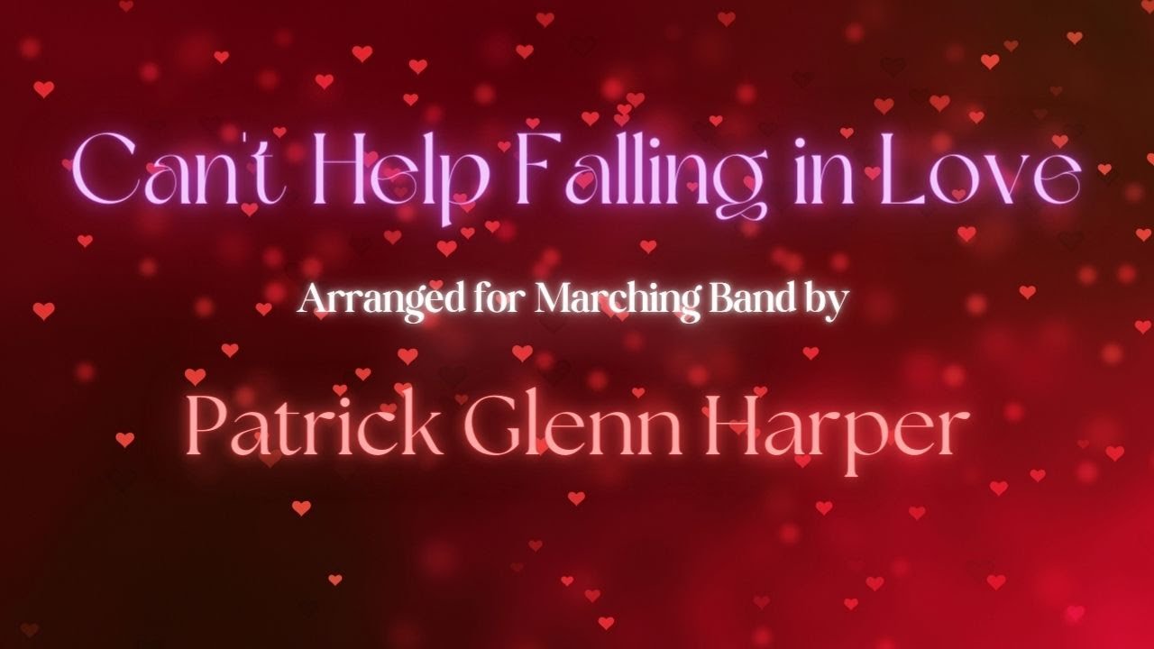 Can't Help Falling In Love - for marching band - Arranged by Patrick Glenn Harper