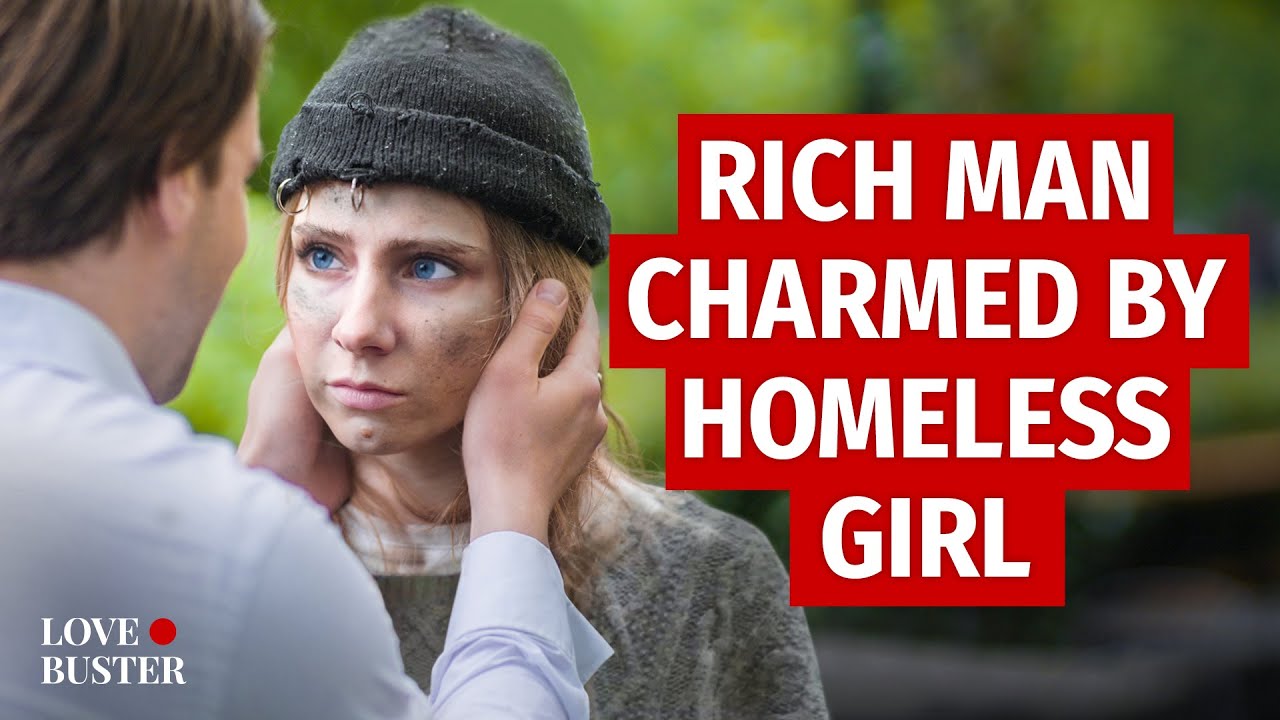 Rich Man Charmed By Homeless Girl | @LoveBuster_ - YouTube