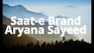 Aryana Sayeed - Saat-e Brand ( Lyrics )
