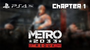 Chapter 1 -- Metro 2033 REDUX - Playthrough 1080p [PS4 Pro]