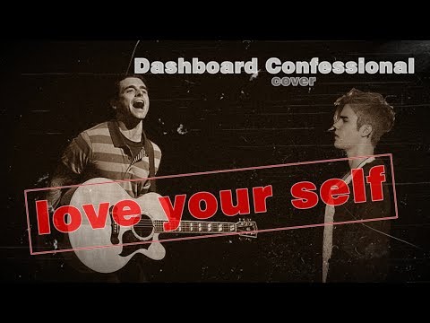Cover lagu terbaik! Justin Bieber - Love Your Self by Dashboard Confessional (Lyrics)