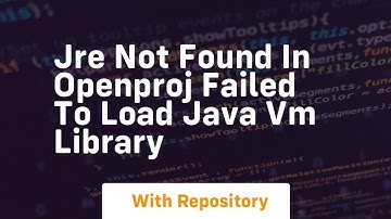 Jre not found in openproj failed to load java vm library