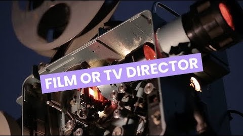 Discover Careers: Film or TV Director | Sortyourfuture