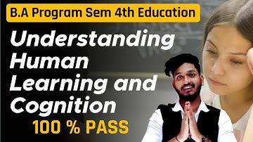 Understanding Human Learning and Cognition | B.A Program Semester 4th Education Important Questions