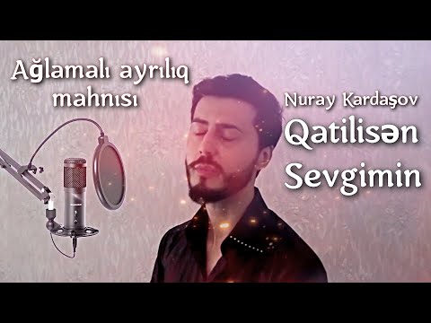 Nuray Kardashov - Qatilisən Sevgimin