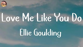 Ellie Goulding - Love Me Like You Do (Lyrics) | Ed Sheeran, DJ Snake,... (Mix Lyrics)