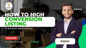 How to create high conversion FBA/FBM listing in seller central in 2024