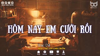 Vì Ngày Hôm Nay Em Cưới Rồi... Hôm Nay Em Cưới Rồi | Top Nhạc Trẻ Lofi Chill Buồn 2022