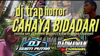 DJ TRAP CAHAYA BIDADARI TERBARU 2021//Dj x nine project