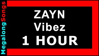 ZAYN - Vibez 🔴 [1 HOUR LOOP] ✔️