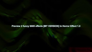 Preview 2 funny 6669 effects (MY VERSION) In Horror Effect 1.0