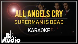 (Karaoke) All Angels Cry - Superman Is Dead   lirik terjemahan