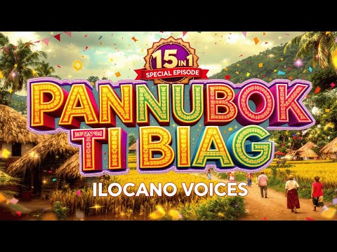 15 Ilocano Drama Stories In 1 PANNUBOK TI BIAG Best Of Ilocano Voices R ESPESYAL JUNE 24 2025