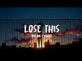 Dylan Emmet - Lose This (Lyrics)