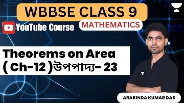 Theorems on Area ( Ch-12 ) উপপাদ্য-23 | Class - 9 | Arabinda Kumar Das