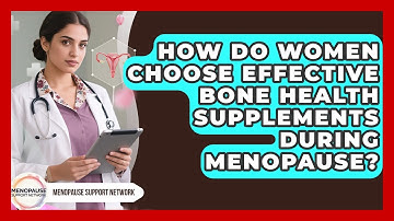 How Do Women Choose Effective Bone Health Supplements During Menopause? - Menopause Support Network