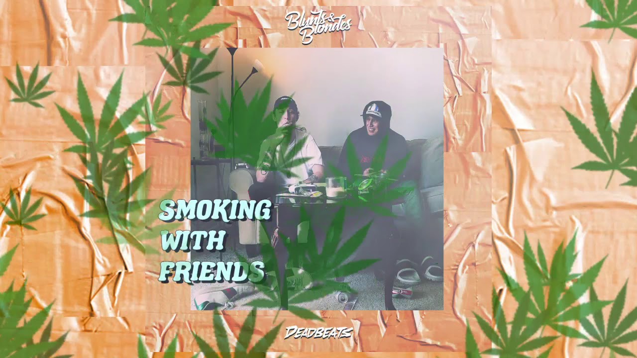 Watch Blunts & Blondes - Smoke Break on YouTube