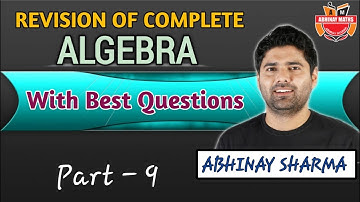 Revision of COMPLETE ALGEBRA PART 9 By Abhinay Sharma