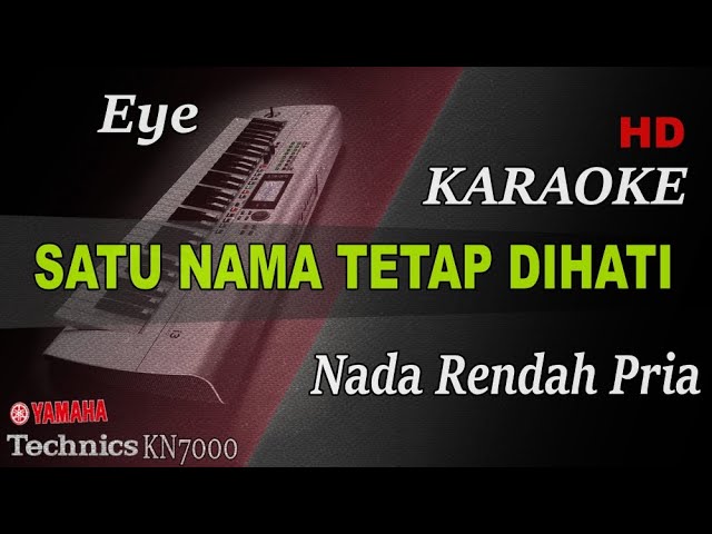 SATU NAMA TETAP DI HATI - EYE ( NADA RENDAH PRIA ) || KARAOKE class=