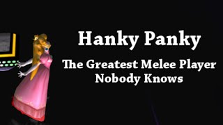 Hanky Panky  The Greatest Melee Player Nobody Knows